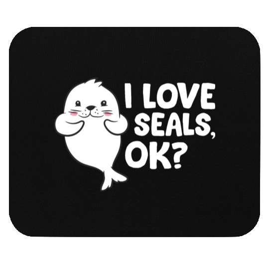 Seal - I love seals, ok? Mouse Pads