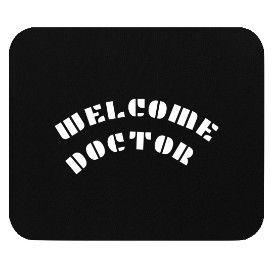 Welcome doctor Mouse Pads