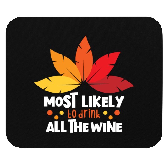Most Likely To Drink The Wine Family Thanksgiving Mouse Pads