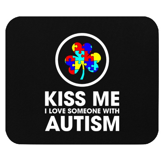 Kiss Me I Love Someone With Autism Funny Mom Mouse Pads