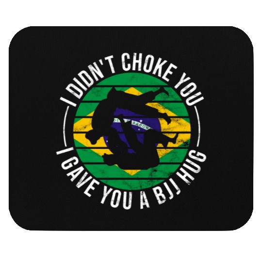 I Didn't Choke You BJJ Hug - Brazilian Jiu Jitsu Mouse Pads