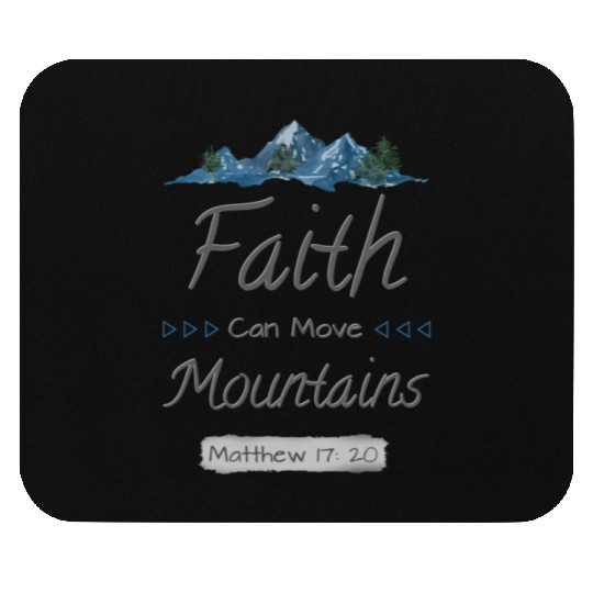 FAITH CAN MOVE MOUNTAINS - Matthew 17:20 Mouse Pads