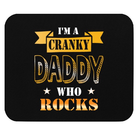 I'm a cranky daddy who rocks gift idea humor Mouse Pads