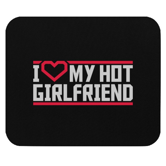 I love my girlfriend Mouse Pads