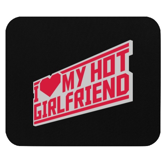 I love my girlfriend Mouse Pads