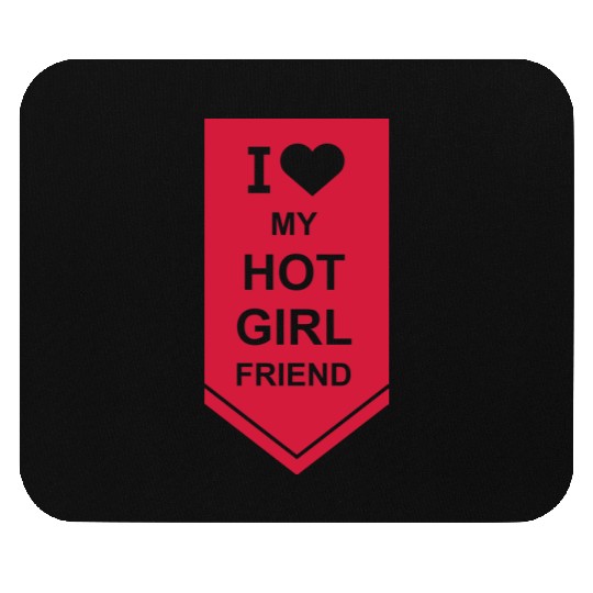 I love my girlfriend Mouse Pads