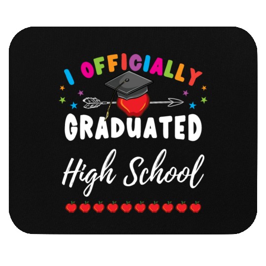 I Officially Graduated High School Mouse Pads