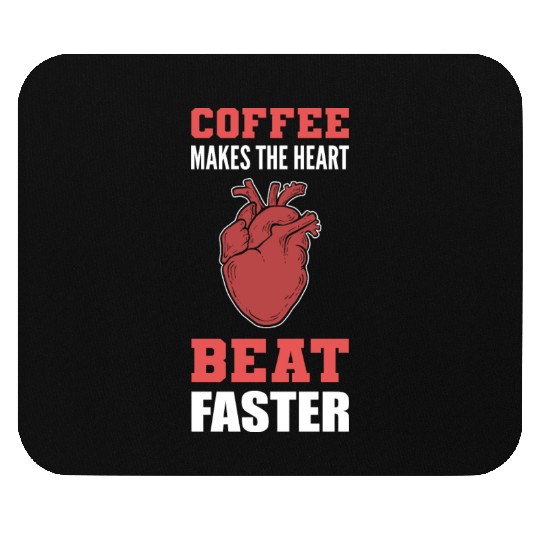 Heart Beat Faster Caffeine Lover Gift Mouse Pads