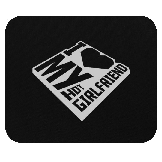 I love my girlfriend Mouse Pads