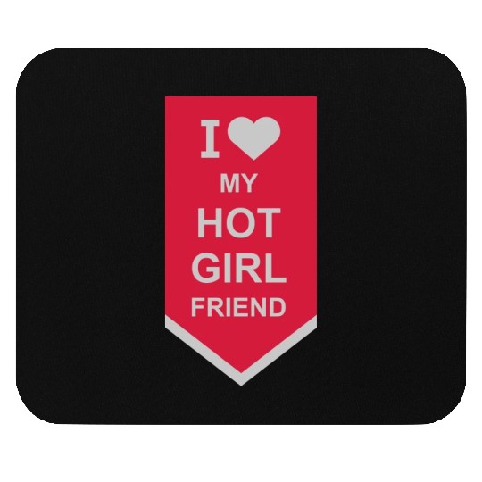 I love my girlfriend Mouse Pads