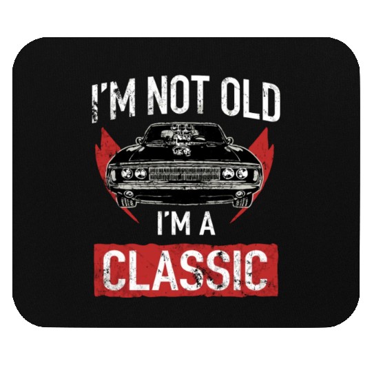 I'M Not Old I'M A Classic Car Hot Rod Lover Mouse Pads