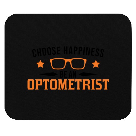 Choose Happiness Be An Optometrist Optician Mouse Pads