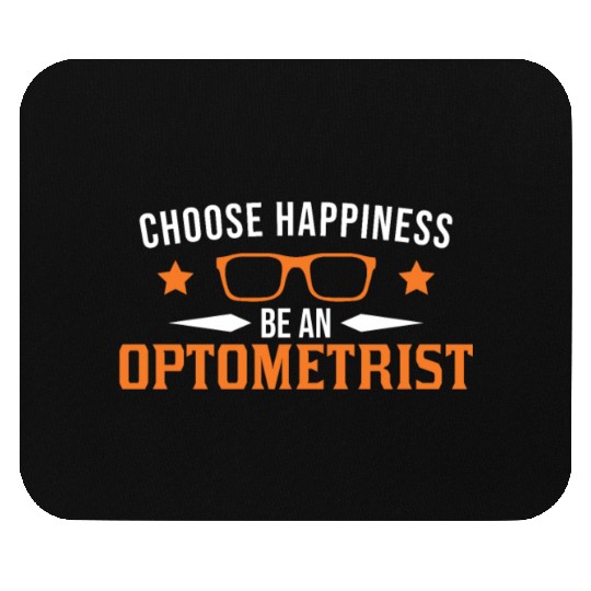 Choose Happiness Be An Optometrist Optician Mouse Pads