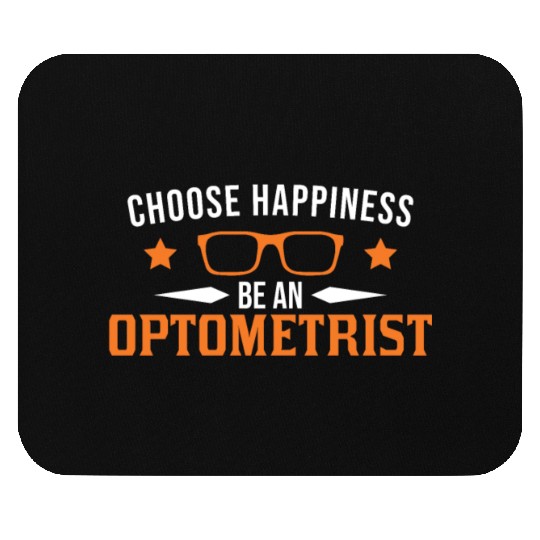 Choose Happiness Be An Optometrist Optician Mouse Pads