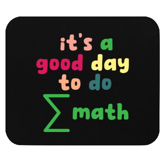 Math Teacher it's a good day to do math Mouse Pads