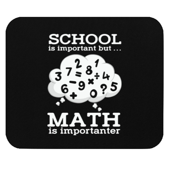 Math Teacher School is important but Math is Mouse Pads