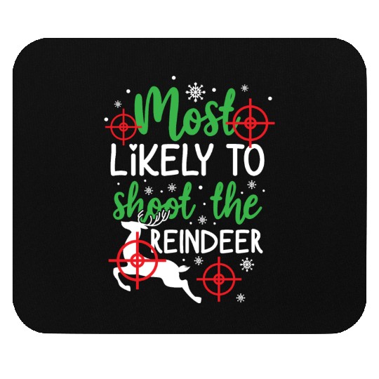 Christmas Most Likely To Shoot Reindeer Xmas Gift Mouse Pads