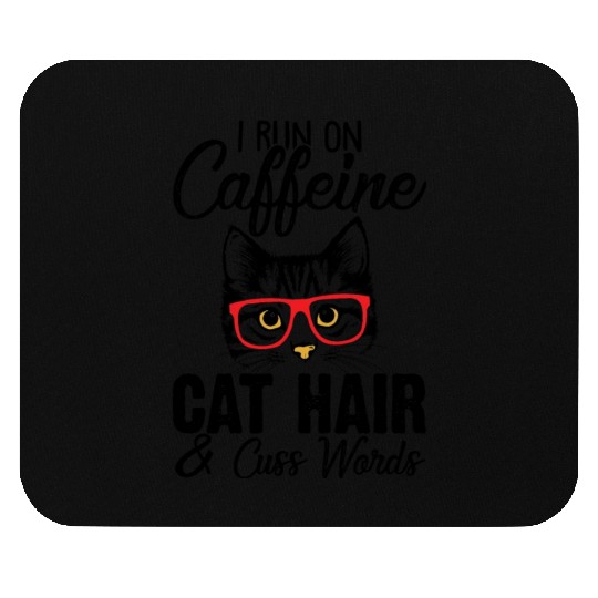 I Run On Caffeine Cat Hair And Cuss Words Funny Mouse Pads