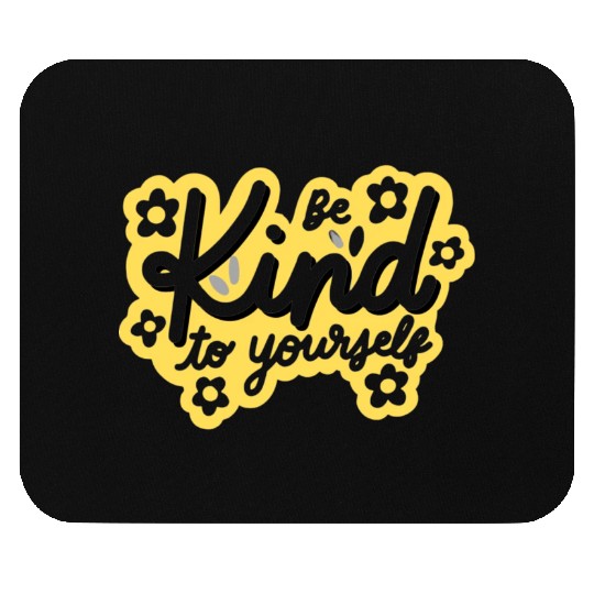 Be kind to yourself cool Mouse Pads