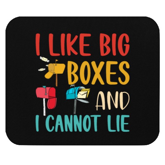 I Like Big Boxes And I Cannot Lie - Mailbox Postal Mouse Pads