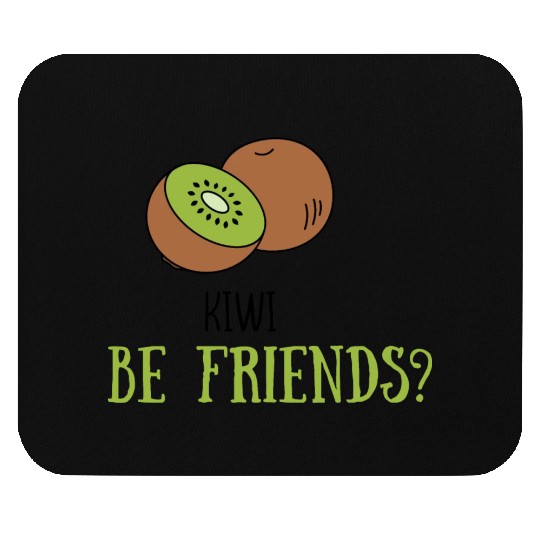 Kiwi be friends? Mouse Pads
