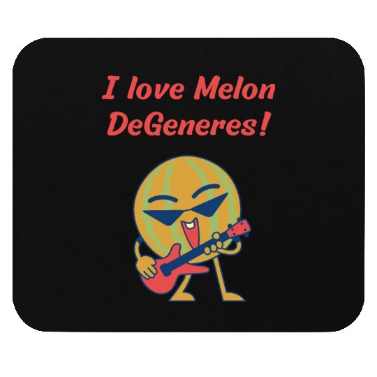 I love Melon DeGeneres Mouse Pads