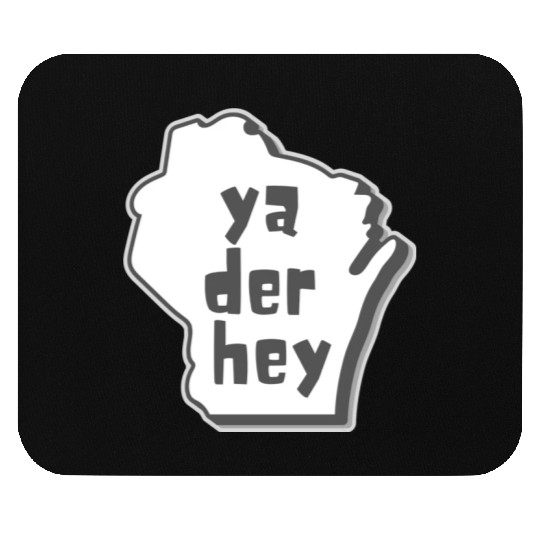 Ya der hey - Wisconsin speak Mouse Pads