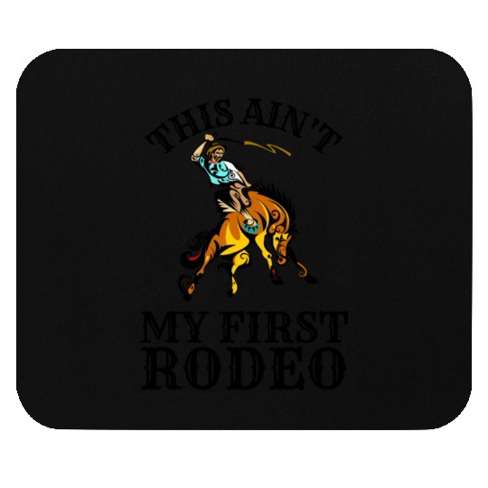 This is not my first rodeo Mouse Pads