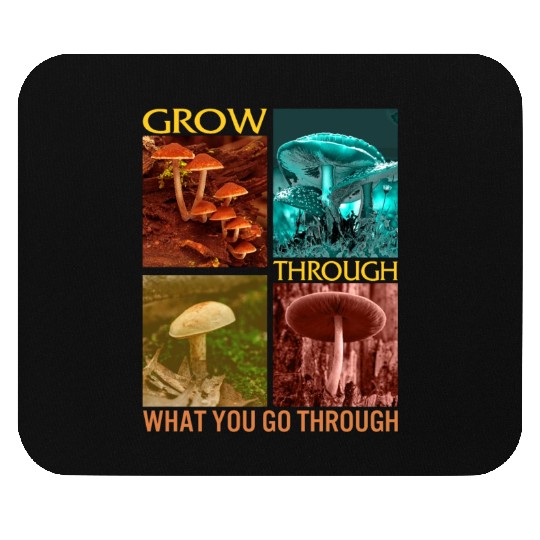 Fungi Mouse Pads, Grow Through What You Go Through