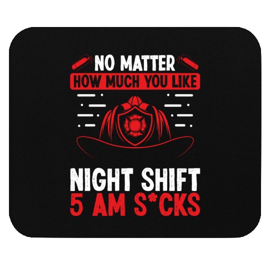 Firefighter 5 am Volunteer Night Shift Firemen Mouse Pads
