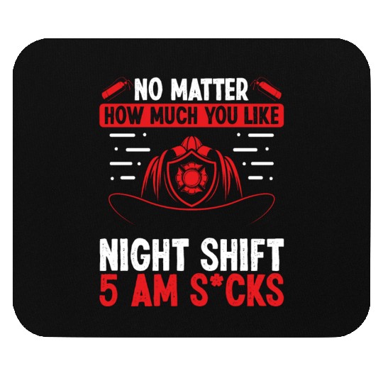 Firefighter 5 am Volunteer Night Shift Firemen Mouse Pads