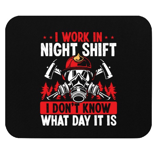 Firefighter What day is it Night Shift Fire Truck Mouse Pads