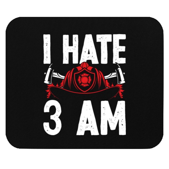 Firefighter I hate 3 am Funny Night Shift Firemen Mouse Pads