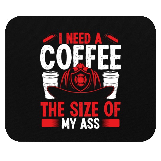Firefighter Coffee size my Ass Night Shift Firemen Mouse Pads