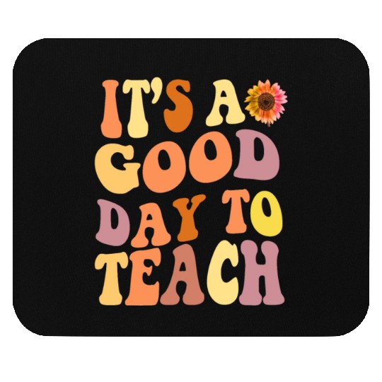it's a good day to teach teacher day back to schoo Mouse Pads
