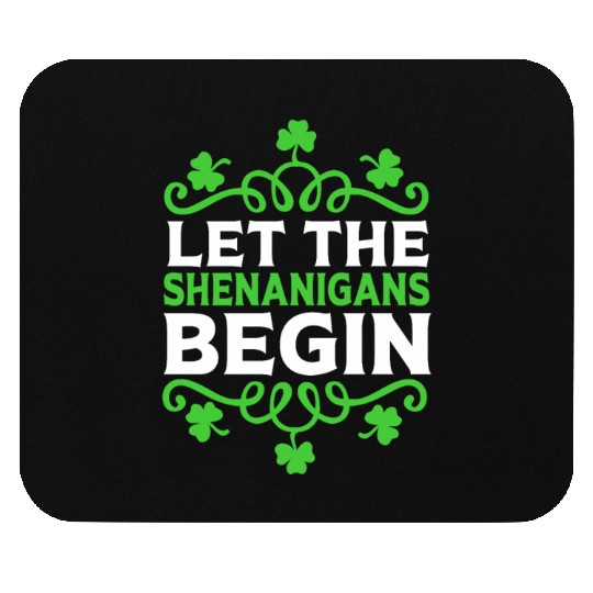 Funny St Patricks Day Let The Shenanigans Begin Mouse Pads