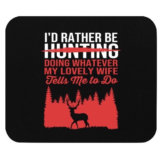 Id Rather Be Hunting Husband Funny Hunting Humor Mouse Pads
