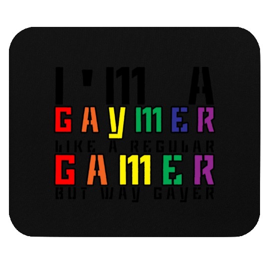 I'm A Gaymer, Like A Regular Gamer But Way Gayer 3 Mouse Pads