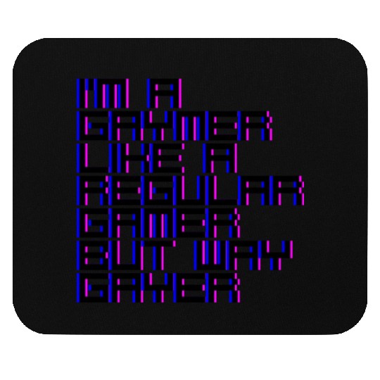 I'm A Gaymer, Like A Regular Gamer But Way Gayer 4 Mouse Pads