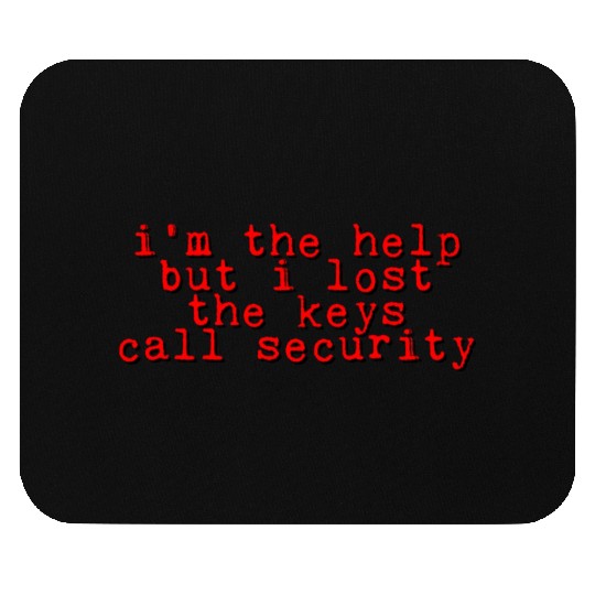 I'm The Help But I Lost The Keys, Call Security 3 Mouse Pads
