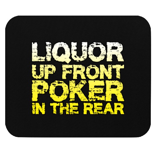 Liquor Up Front, Poker In The Rear Mouse Pads