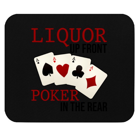 Liquor Up Front, Poker In The Rear 3 Mouse Pads
