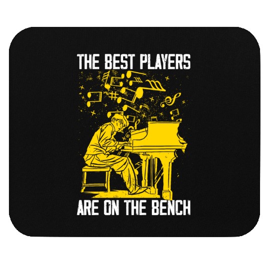 The Best Players Are On The Bench Piano Pianist Mouse Pads