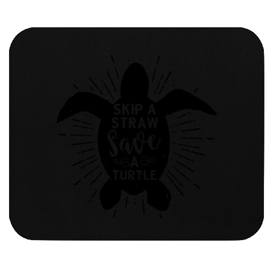 Skip A Staw Save A Turtle Mouse Pads