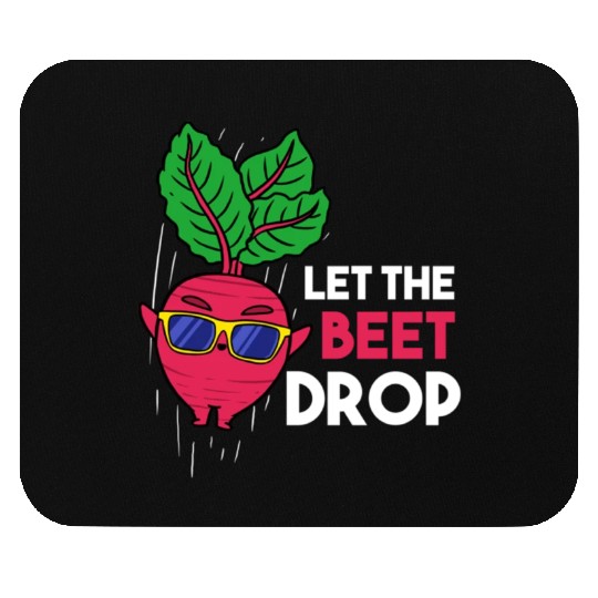 Let The Beet Drop For Vegetable Lover Mouse Pads