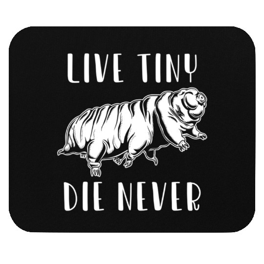 Live Tiny Die Never for Tardigrade Lover Mouse Pads