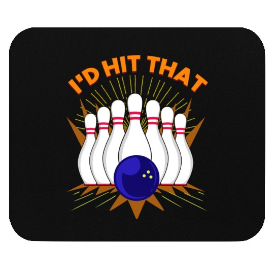 I d Hit That For Bowling Player Mouse Pads
