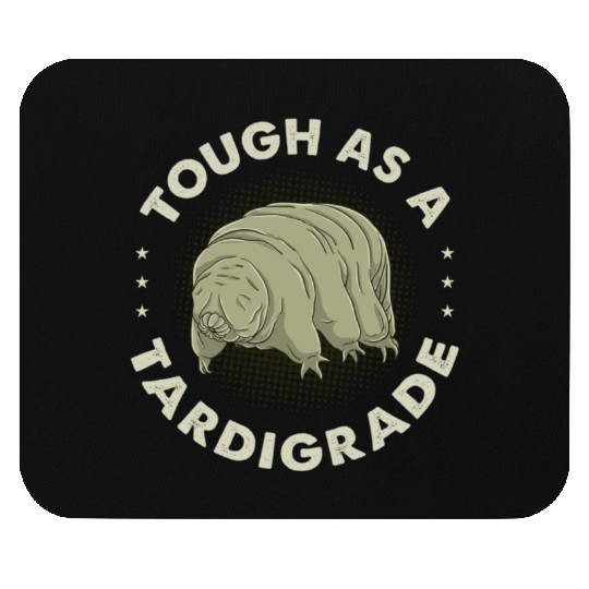 Tough As A Tardigrade for Tardigrade Lover Mouse Pads