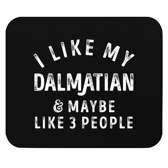 I Like My Dalmatian and Maybe 3 People Distress Vi Mouse Pads