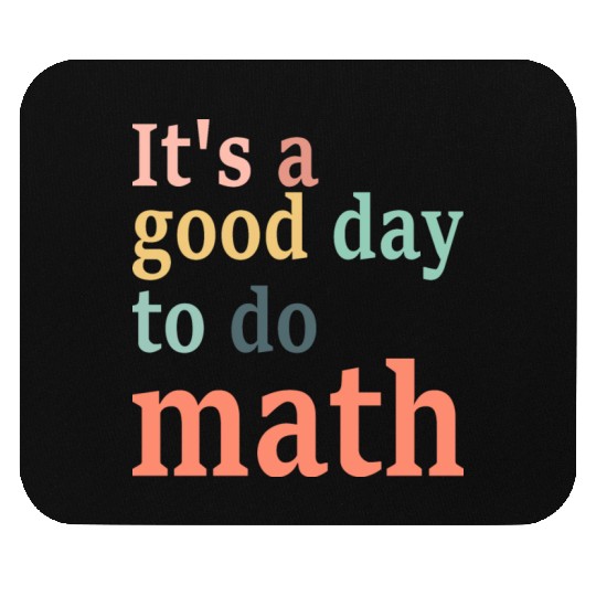 It's A Good Day To Do Math Mouse Pads